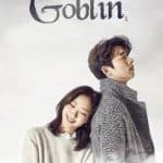 Goblin: Kisah Cinta Abadi yang Bikin Baper Banget