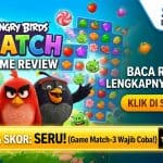 Review Angry Birds Match: Puzzle Seru Bikin Nagih!