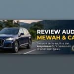 Review Audi Q7: SUV Mewah Nyaman dan Bertenaga