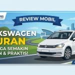 Review Volkswagen Touran: MPV Keluarga Nyaman 2026