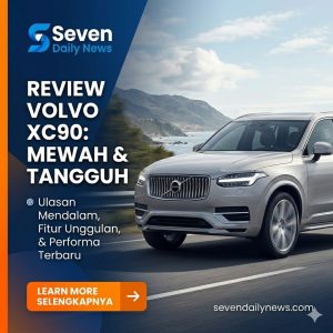 Review Volvo XC90: SUV Mewah Nyaman dan Bertenaga!