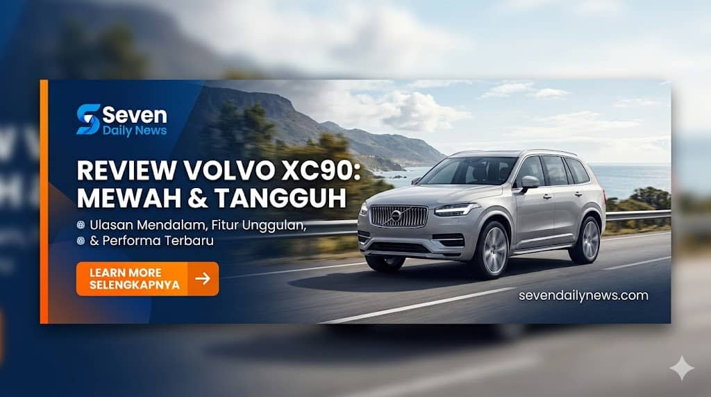 Review Volvo XC90: SUV Mewah Nyaman dan Bertenaga!