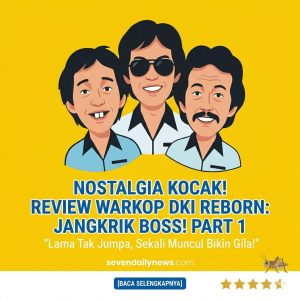 Review Warkop DKI Reborn Jangkrik Boss Part 1 Film