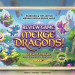 Review Merge Dragons! Game Santai Penuh Tantangan