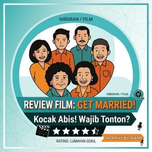 Get Married: Film Komedi Kocak Penuh Cinta Lokal!!