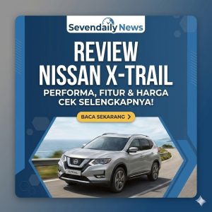 Review Nissan X-Trail: SUV Keluarga Andal Modern!