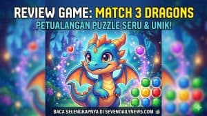 Serunya Match 3 Dragons: Game Santai Bikin Nagih
