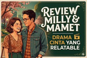 Review Milly & Mamet: Drama Cinta yang Relatable