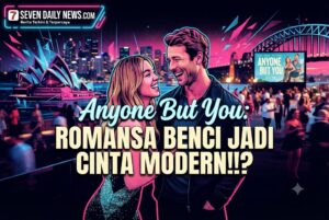 Anyone But You: Romansa Benci Jadi Cinta Modern!!?