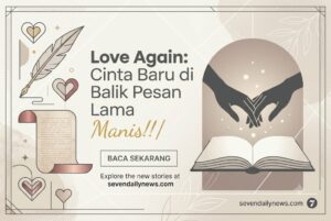Love Again: Cinta Baru di Balik Pesan Lama Manis!!