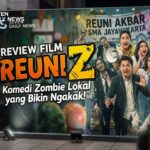 Review Film Reuni Z: Komedi Zombie Lokal yang Bikin Ngakak